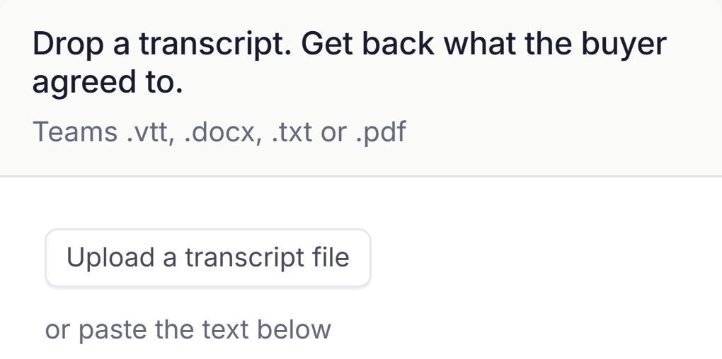Screenshot of Talqo: the upload card in the Analyse room, where a transcript is dropped or pasted. It reads: Drop a transcript. Get back what the buyer agreed to. Teams .vtt, .docx, .txt or .pdf. Upload a transcript file or paste the text below.