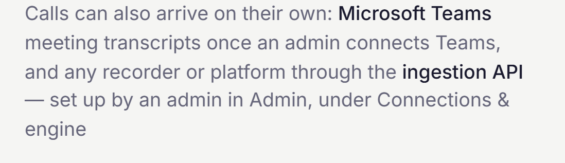 Screenshot of Talqo: the line under the upload card, naming the ways a call arrives on its own. It reads: Calls can also arrive on their own: Microsoft Teams meeting transcripts once an admin connects Teams, and any recorder or platform through the ingestion API — set up by an admin in Admin, under Connections & engine.
